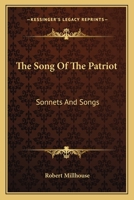 The Song Of The Patriot: Sonnets And Songs 0548299528 Book Cover