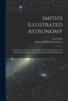 Smith's Illustrated Astronomy: Designed for the Use of the Public Or Common Schools in the United States ... 1014647940 Book Cover