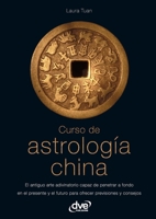 Curso de astrología china: Descubra los signos y destinos orientales (Spanish Edition) 1646993381 Book Cover