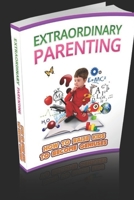 Extraordinary Parenting 1708323279 Book Cover