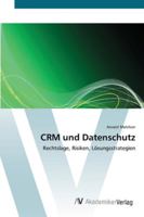 CRM und Datenschutz: Rechtslage, Risiken, Lösungsstrategien 3639443888 Book Cover