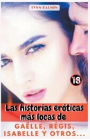 Las historias eróticas más locas de Gaëlle, Régis, Isabelle y otros... B0BX2WSPM7 Book Cover