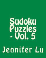 Sudoku Puzzles - Vol. 5: 80 Easy to Read, Large Print Sudoku Puzzles 1481999540 Book Cover