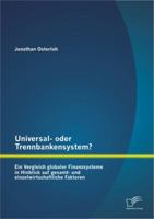 Universal- oder Trennbankensystem? Ein Vergleich globaler Finanzsysteme in Hinblick auf gesamt- und einzelwirtschaftliche Faktoren 3842897499 Book Cover