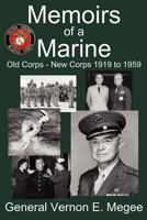 Memoirs of a Marine - Old Corps - New Corps 1919 to 1959 1933177284 Book Cover