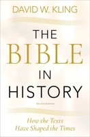 The Bible in History: How the Texts Have Shaped the Times 0195310217 Book Cover
