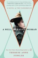 A Well-Behaved Woman: A Novel of the Vanderbilts 1250095476 Book Cover