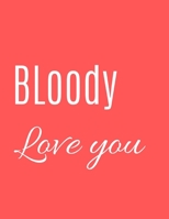 Bloody Love You Notebook Journal: Funny Blank Notebook For Girlfriend Wife Fiance Partner Spouse And First Wedding Anniversary 1709827238 Book Cover