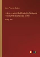 Letters of Anton Chekhov to His Family and Friends; With biographical sketch: in large print 3368352083 Book Cover