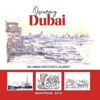 Discovering Dubai : An Urban Sketcher's Journey 9948771788 Book Cover
