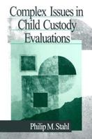 Complex Issues in Child Custody Evaluations 0761919090 Book Cover