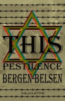 This Pestilence, Bergen-Belsen 064525407X Book Cover