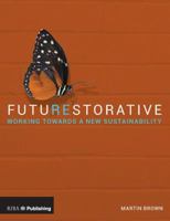 Futurestorative: Working Towards a New Sustainability 1859466303 Book Cover