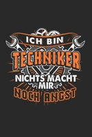 Ich Bin Techniker Nichts Macht Mir Noch Angst: Techniker & Maschinenbau Notizbuch 6'x9' Liniert Geschenk f�r Kfz Werkstatt & Mechatroniker 1654973866 Book Cover