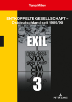 Entkoppelte Gesellschaft - Ostdeutschland Seit 1989/90 : Band 3: Exil 3631819900 Book Cover