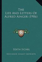 The Life and Letters of Alfred Ainger 054860133X Book Cover