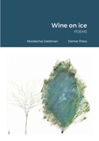 Wine on ice: poems 1667124080 Book Cover