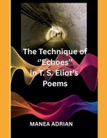 The Technique of ''Echoes'' in T. S. Eliot's Poems - Second edition B0FCTDWVYX Book Cover
