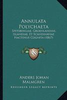 Annulata Polychaeta: Spetsbergiae, Groenlandiae, Islandiae, Et Scandinaviae Hactenus Cognita (1867) 1168069327 Book Cover