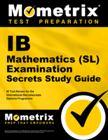 IB Mathematics (SL) Examination Secrets Study Guide: IB Test Review for the International Baccalaureate Diploma Programme 1627337504 Book Cover