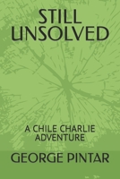 Still Unsolved: A Chile Charlie Adventure B0BPGC79RW Book Cover