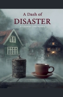 A Dash of Disaster - A Cauldron Café Mystery B0F4Z47J9X Book Cover