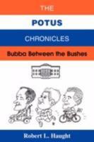 The POTUS Chronicles: Bubba Between the Bushes 0595471544 Book Cover