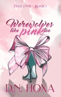 Werewolves Like Pink Too B0CD91XDG6 Book Cover
