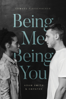 Being Me Being You: Adam Smith and Empathy 022666175X Book Cover