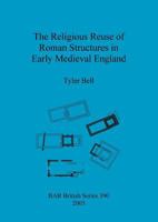 The Religious Reuse of Roman Structures in Early Medieval England (BAR British Series 390) 1841718351 Book Cover