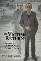 The Victims Return: Survivors of the Gulag After Stalin 1780761376 Book Cover