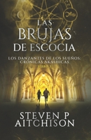 Las Brujas de Escocia: Los Danzantes de Los Sueños Libro 5: Un Thriller de Fantasía Urbana, Magia y Misterio (Las Crónicas Akáshicas) (Spanish Edition) 183743008X Book Cover