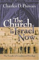 The Church Is Israel Now: The Transfer of Conditional Privilege 1879998394 Book Cover