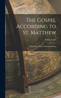 The Gospel According to St. Matthew: With Maps, Notes and Introduction 1016104723 Book Cover