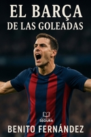 El Barça de las goleadas (Súper Fans del Barça) (Spanish Edition) B0DS8S2QX2 Book Cover