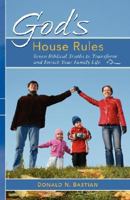 God's House Rules: Seven Biblical Truths to Transform and Enrich Your Family Life 097844020X Book Cover