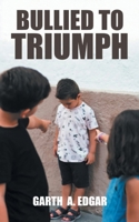 Bullied to Triumph 3347359747 Book Cover