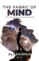 The Fabric of Mind: A New Understanding of Consciousness and Reality 1068774215 Book Cover