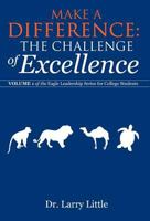 Make a Difference: The Challenge of Excellence: Volume 1 of the Eagle Leadership Series for College Students 147591072X Book Cover