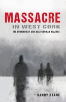 Massacre in West Cork: The Dunmanway and Ballygroman Killings 178117203X Book Cover