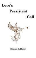 Love's Persistent Call 0578181177 Book Cover