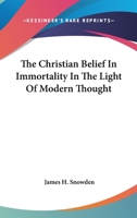 The Christian Belief In Immortality In The Light Of Modern Thought 1162955015 Book Cover