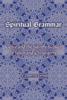 Spiritual Grammar: Genre and the Saintly Subject in Islam and Christianity 0823283690 Book Cover