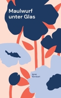 Maulwurf unter Glas: Elementarnotizen: Erde (German Edition) 3819264515 Book Cover