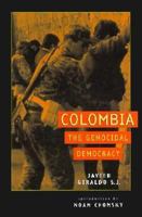 Colombia: The Genocidal Democracy 1567510868 Book Cover