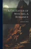 A Daughter of Witches. A Romance 1022238833 Book Cover