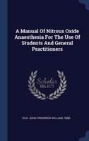 A Manual of Nitrous Oxide Anaesthesia for the Use of Students and General Practitioners 1377101088 Book Cover