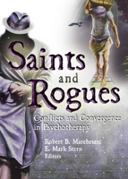 Saints And Rogues: Conflicts And Convergence In Psychotherapy (Psychotherapy Patient) 0789025523 Book Cover