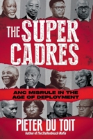 THE SUPER CADRES - ANC Misrule in the Age of Deployment 1776192990 Book Cover