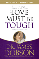 Love Must Be Tough : New Hope for Families in Crisis 0860652815 Book Cover